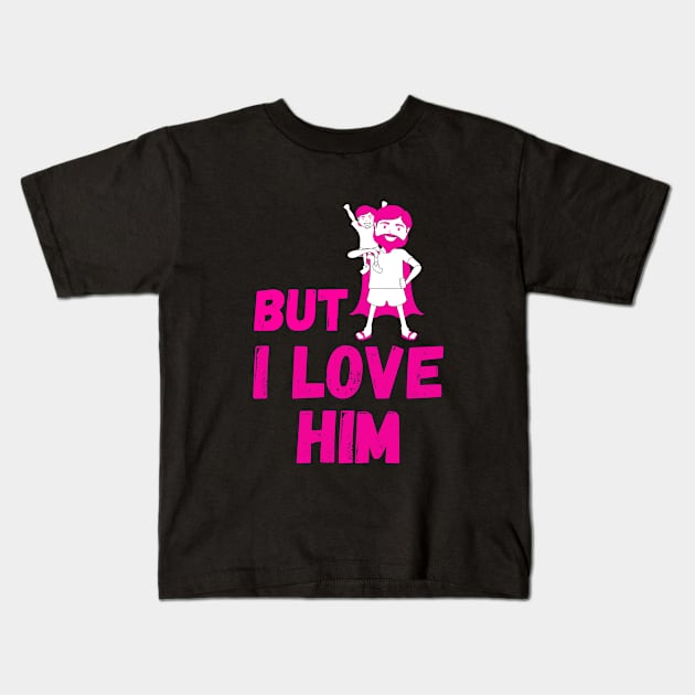 But Daddy I Love Him Kids T-Shirt by Sasvika